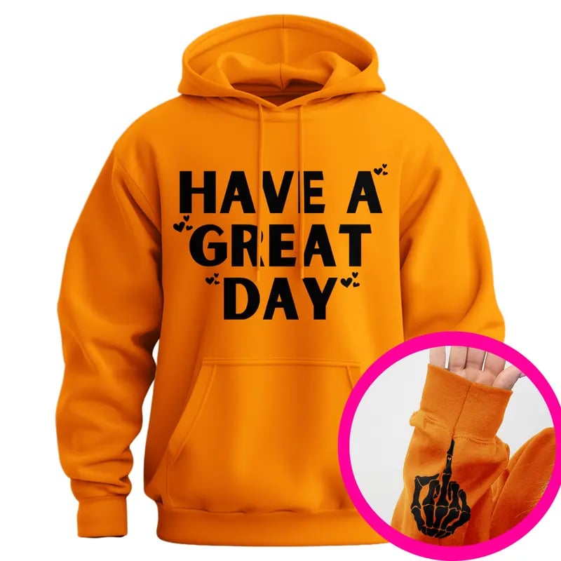 Have A Great Day Middle Finger Hoodie